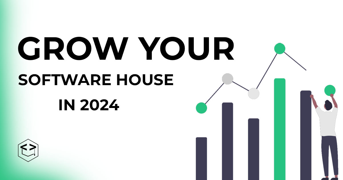 Grow your Software house in 2024: